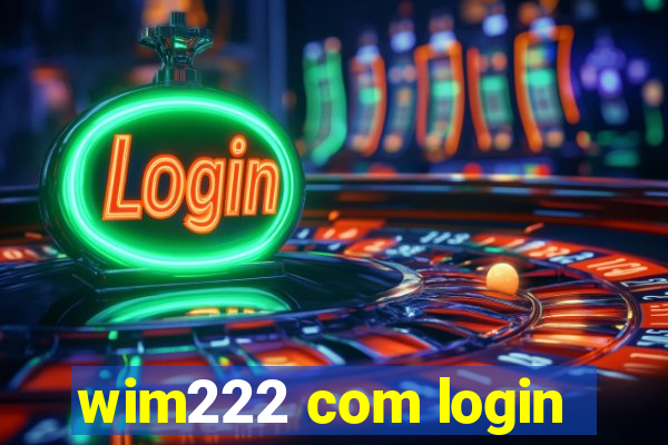 wim222 com login